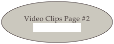 
Video Clips Page #2
CLICK HERE!